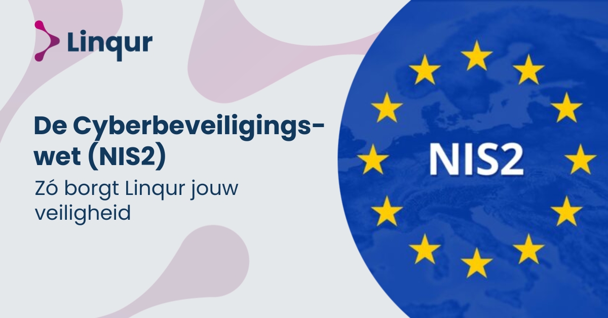 De Cyberbeveiligingswet (NIS2) komt eraan: zó borgt Linqur jouw veiligheid